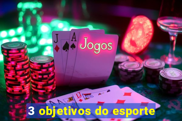 3 objetivos do esporte